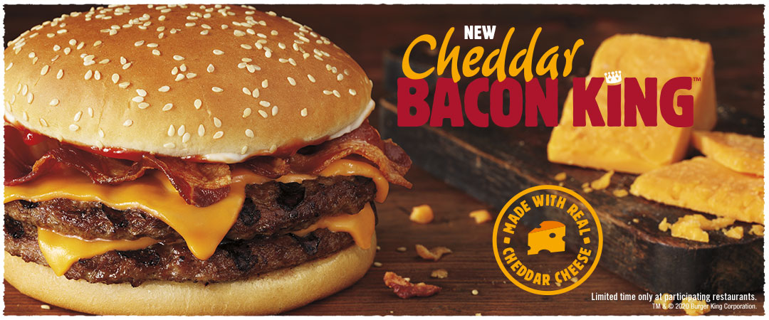 New Cheddar BACON KING™. Made with real cheddar cheese. Limited time only at participating restaurants. TM & © 2020 Burger King Corporation.